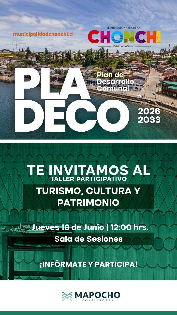 MUNICIPIO DE CHONCHI INVITA A PARTICIPAR EN LOS TALLERES PARTICIPATIVOS DEL PLADECO