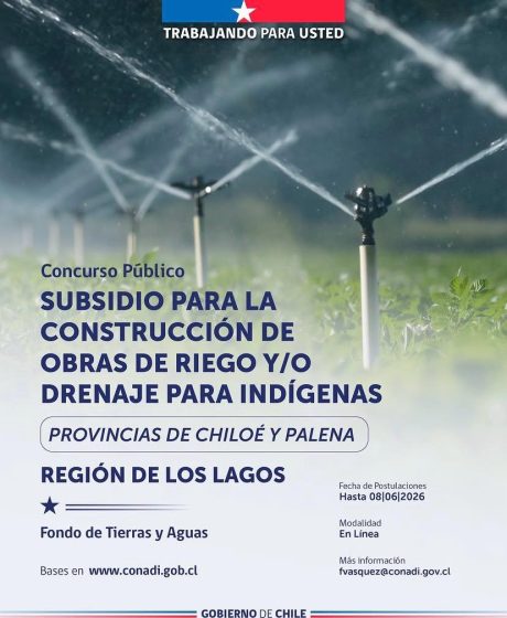 Concurso Subsidio para la Construcción de Obras de Riego y/o Drenaje para Indígenas. Postulaciones hasta el 08 de junio de 2026